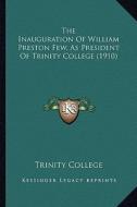 The Inauguration of William Preston Few, as President of Trinity College (1910) di Trinity College edito da Kessinger Publishing