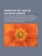 Pianistas de jazz de Estados Unidos di Source Wikipedia edito da Books LLC, Reference Series