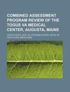 Combined Assessment Program Review Of The Togus Va Medical Center, Augusta, Maine di United States Dept of Veterans edito da Rarebooksclub.com