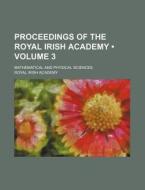 Proceedings Of The Royal Irish Academy (volume 3); Mathematical And Physical Sciences di Royal Irish Academy edito da General Books Llc