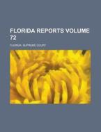 Florida Reports Volume 72 di Florida Supreme Court edito da Rarebooksclub.com