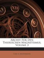 Archiv Fur Den Thierischen Magnetismus, Volume 3 di Carl A. Eschenmayer edito da Nabu Press