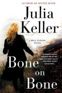 Bone on Bone: A Bell Elkins Novel di Julia Keller edito da MINOTAUR