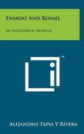 Enardo and Rosael: An Allegorical Novella di Alejandro Tapia Y. Rivera edito da Literary Licensing, LLC