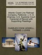 Atlantic Coast Line Railroad Company, Petitioner, V. H. D. Chancey. U.s. Supreme Court Transcript Of Record With Supporting Pleadings di Charles Cook Howell, Thomas J Lewis edito da Gale, U.s. Supreme Court Records