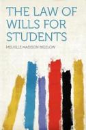 The Law of Wills for Students edito da HardPress Publishing