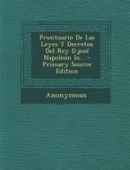 Prontuario de Las Leyes y Decretos del Rey D.Jose Napoleon IO... - Primary Source Edition di Anonymous edito da Nabu Press