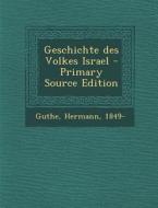 Geschichte Des Volkes Israel - Primary Source Edition di Hermann Guthe edito da Nabu Press