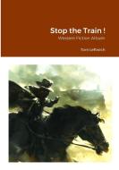Stop the Train ! di Tom Leftwich edito da Lulu.com