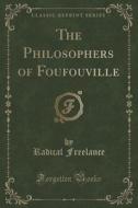 The Philosophers Of Foufouville (classic Reprint) di Radical Freelance edito da Forgotten Books