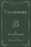 Nevermore, Vol. 1 Of 3 (classic Reprint) di Rolf Boldrewood edito da Forgotten Books