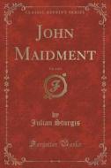 John Maidment, Vol. 1 Of 2 (classic Reprint) di Julian Sturgis edito da Forgotten Books