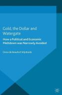 Gold, the Dollar and Watergate di Onno De Beaufort Wijnholds edito da Palgrave Macmillan UK
