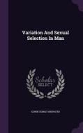 Variation And Sexual Selection In Man di Edwin Tenney Brewster edito da Palala Press