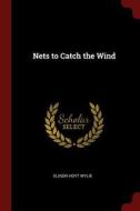 Nets to Catch the Wind di Elinor Hoyt Wylie edito da CHIZINE PUBN