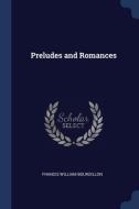 Preludes And Romances di FRANCIS BOURDILLON edito da Lightning Source Uk Ltd