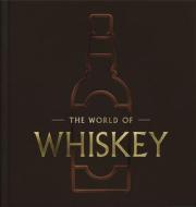 The World of Whiskey di Felipe Schrieberg edito da Cider Mill Press