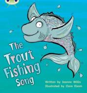 Bug Club Phonics Bug Set 21 The Trout Fishing Song di Jeanne Willis edito da Pearson Education Limited