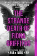 The Strange Death Of Fiona Griffiths di Harry Bingham edito da Orion Publishing Co