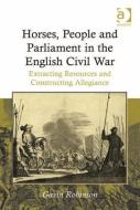 Horses, People and Parliament in the English Civil War di Gavin Robinson edito da Taylor & Francis Ltd