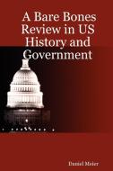 A Bare Bones Review in US History and Government di Daniel Meier edito da Lulu.com