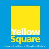 Yellow Square: A Pop-Up Book for Children of All Ages di David A. Carter edito da Little Simon