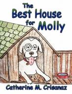 The Best House for Molly di Catherine M. Crisanaz edito da America Star Books