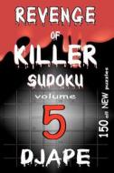 Revenge of Killer Sudoku 5: 150 Puzzles di Dj Ape edito da Createspace