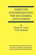 Computed Synchronization for Multimedia Applications di Fillia Makedon, Charles B. Owen edito da Springer US