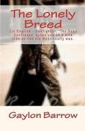 The Lonely Breed: Cal English - Gunfighter, 'The Saga Continues' di Gaylon Barrow edito da Createspace