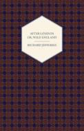 After London - Or, Wild England di Richard Jefferies edito da Read Books