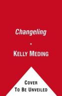 Changeling di Kelly Meding edito da Pocket Books