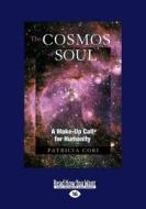 The Cosmos of Soul: A Wake-Up Call for Humanity (Large Print 16pt) di Patricia Cori edito da READHOWYOUWANT