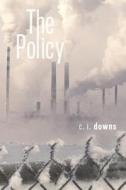 The Policy di C. I. Downs edito da FRIESENPR