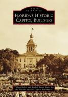 Florida's Historic Capitol Building di Tiffany Baker, Rachel Basan Porter edito da ARCADIA PUB (SC)