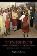 The Jim Crow Routine di Stephen A. Berrey edito da The University of North Carolina Press