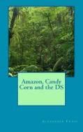 Amazon, Candy Corn and the DS di Alexander Craig edito da Createspace