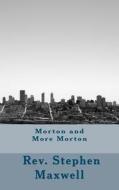 Morton and More Morton di Rev Stephen Cortney Maxwell edito da Createspace