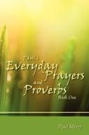 Paul's Everyday Prayers and Proverbs di Paul Meier edito da Createspace