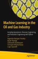 Machine Learning in the Oil and Gas Industry: Including Geosciences, Reservoir Engineering, and Production Engineering w di Yogendra Narayan Pandey, Luigi Saputelli, Srimoyee Bhattacharya edito da APRESS