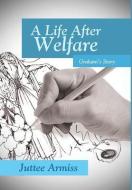 A Life After Welfare di Juttee Armiss edito da Xlibris