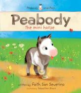 Peabody the Mini Horse di Faith San Severino edito da TYNDALE HOUSE PUBL