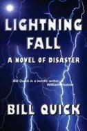 Lightning Fall: A Novel of Disaster di Bill Quick edito da Createspace