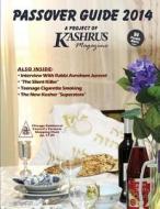 Passover Guide 2014 di Kashrus Magazine edito da Createspace