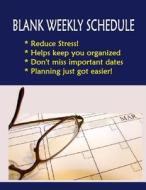 Blank Weekly Schedule di Frances P. Robinson edito da Createspace