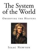 The System of the World: Observing the Heavens di Isaac Newton edito da Createspace