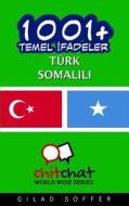 1001+ Basic Phrases Turkish - Somali di Gilad Soffer edito da Createspace