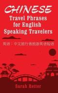 Chinese: Travel Phrases for English Speaking Travelers: The Most Useful 1.000 Phrases to Get Around When Traveling in China di Sarah Retter edito da Createspace