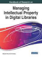 Handbook of Research on Managing Intellectual Property in Digital Libraries edito da Information Science Reference
