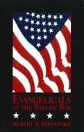 Evangelicals at the Ballot Box di Albert J. Menendez edito da PROMETHEUS BOOKS